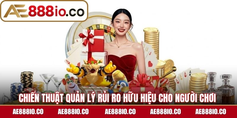 Chiến thuật quản lý rủi ro hữu hiệu cho người chơi 
